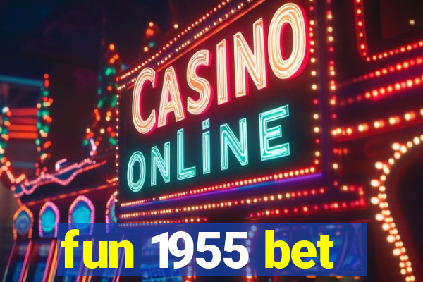 fun 1955 bet